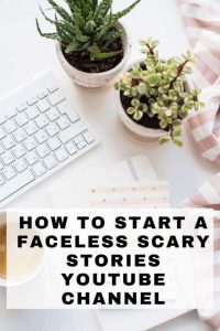 How To Start A Faceless Scary...
